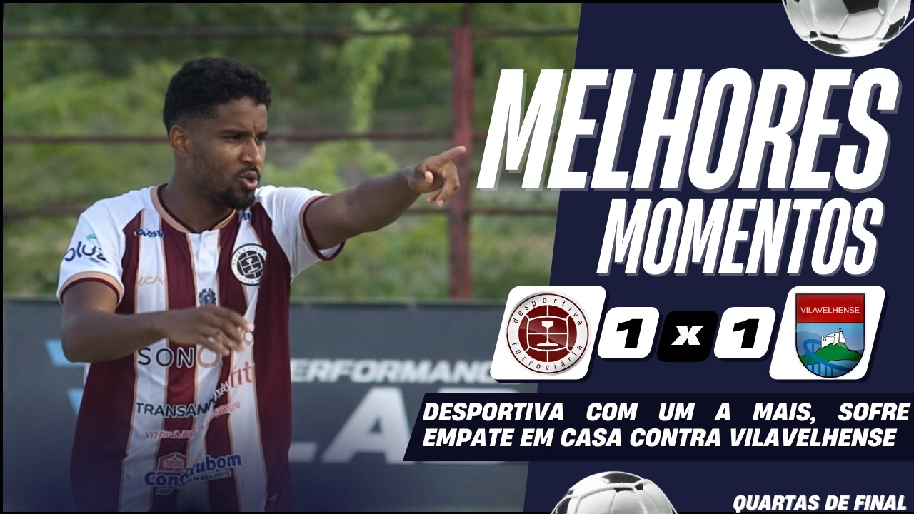 DESPORTIVA 1 X 1 VILAVELHENSE | MELHORES MOMENTOS | QUARTAS DE FINAL -IDA | CAMPEONATO CAPIXABA 2026