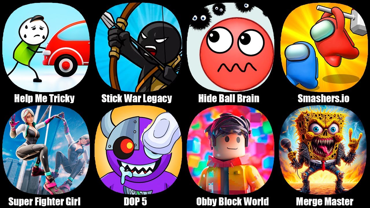 Help Me Tricky Story,Stick War Legacy,Smashers io,Hide Ball Brain Teaser,Super Fighter Girl,DOP 5