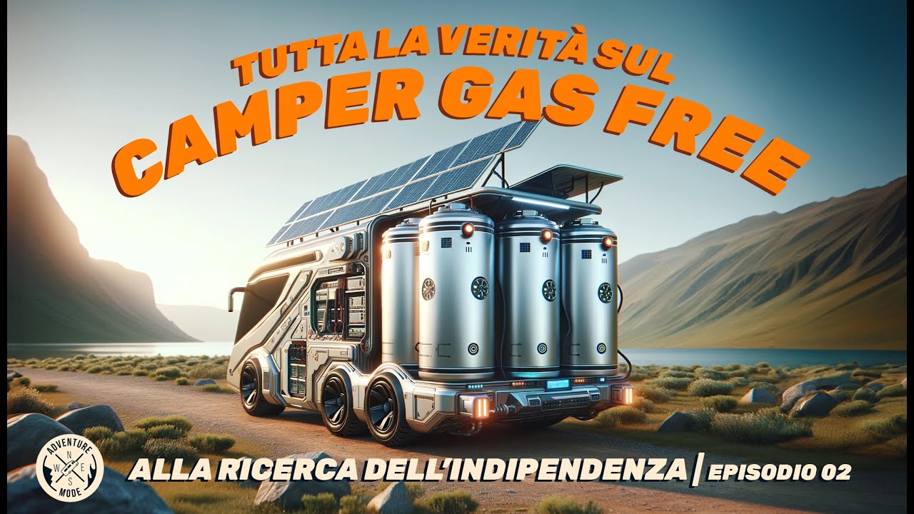 CAMPER GAS FREE TUTTA LA VERITÀ - VITA in CAMPER - ALLA RICERCA DELL'INDIPENDENZA - EP. 02