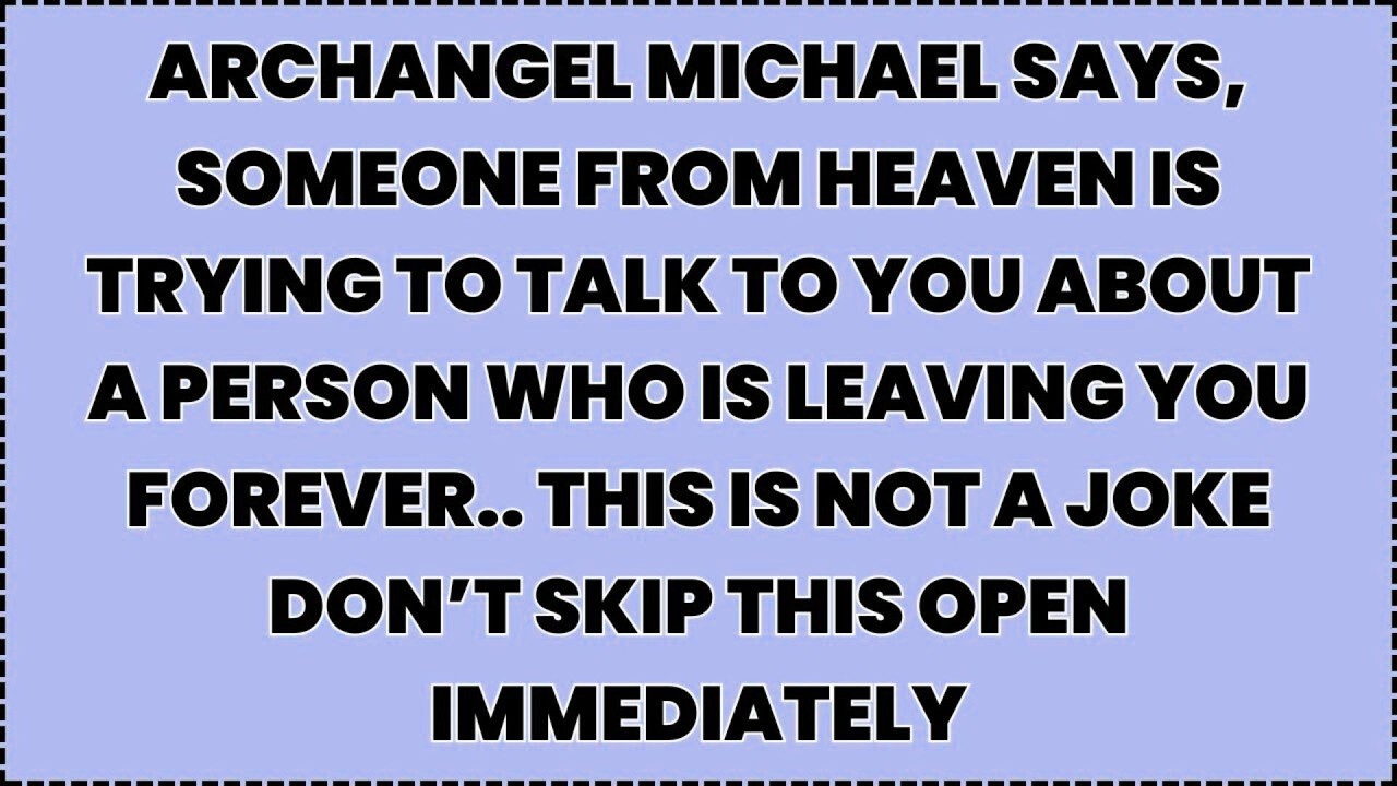 ♾️ Archangel Michael says, Someone from heaven is trying to talk to you about a person...