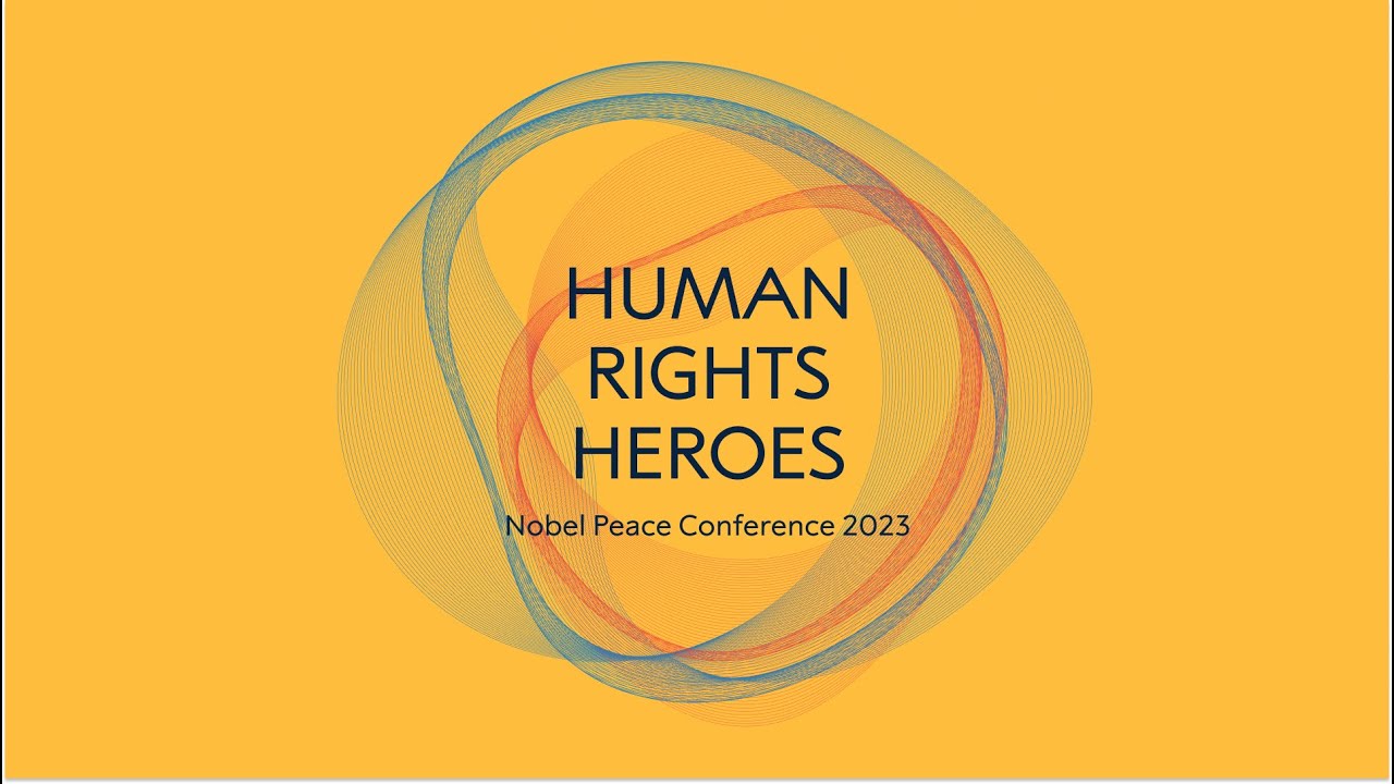 Nobel Peace Conference: Human Rights Heroes
