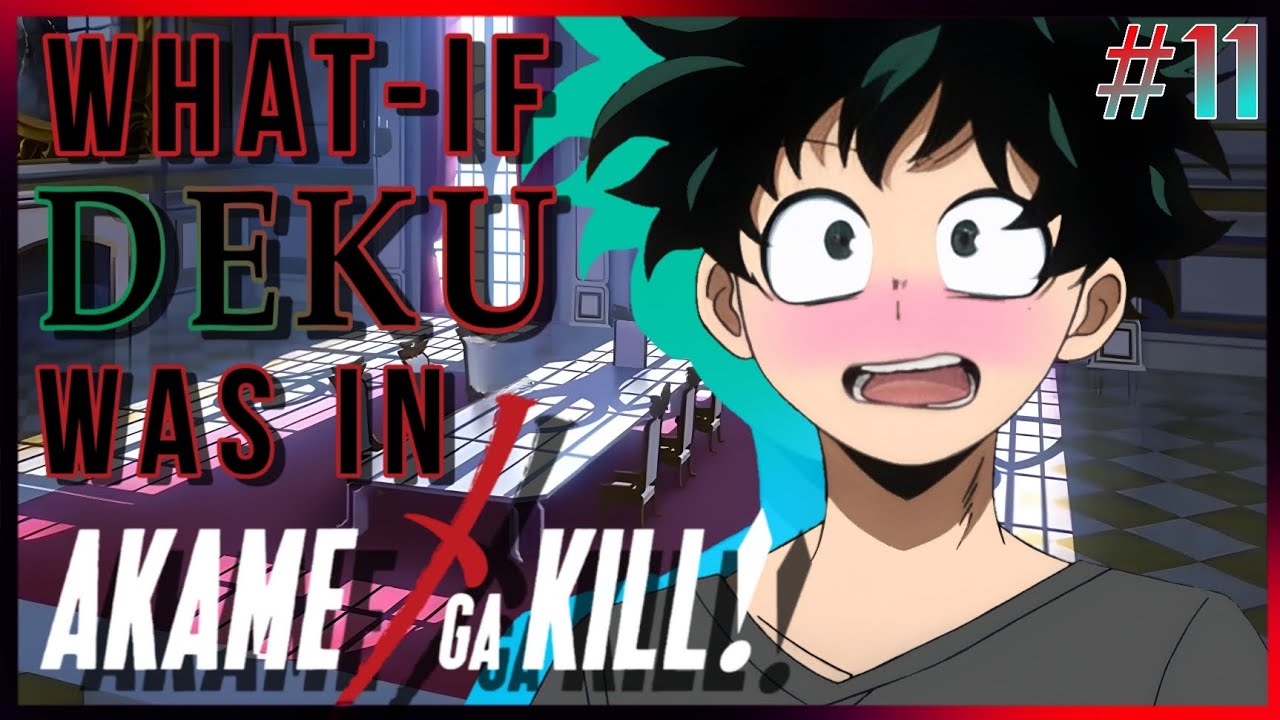 What-if deku was in akame ga kill |#11| kill the seduction 