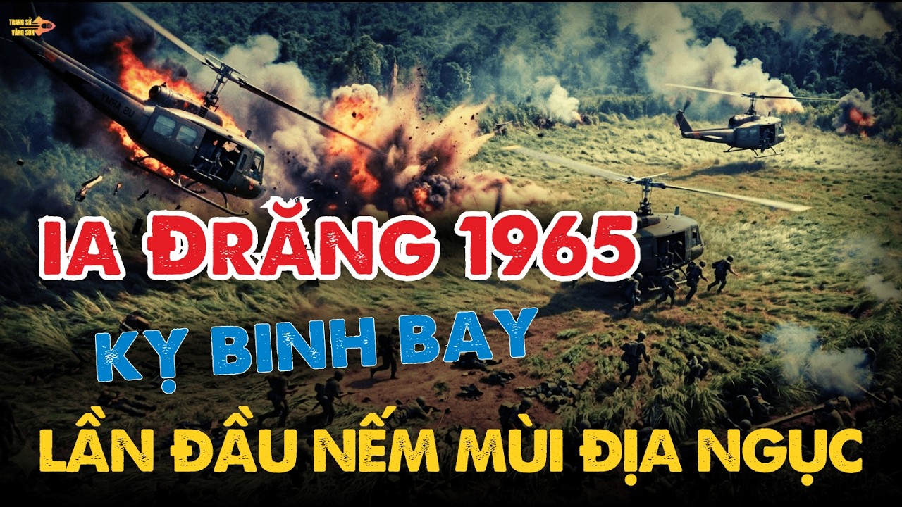 Cú Sốc Ia Đrăng 1965: Vì Sao Sư Đoàn Kỵ Binh Bay Số 1 Của Hoa Kỳ Lại Thất Bại Tại Chân Núi Chư Pông?