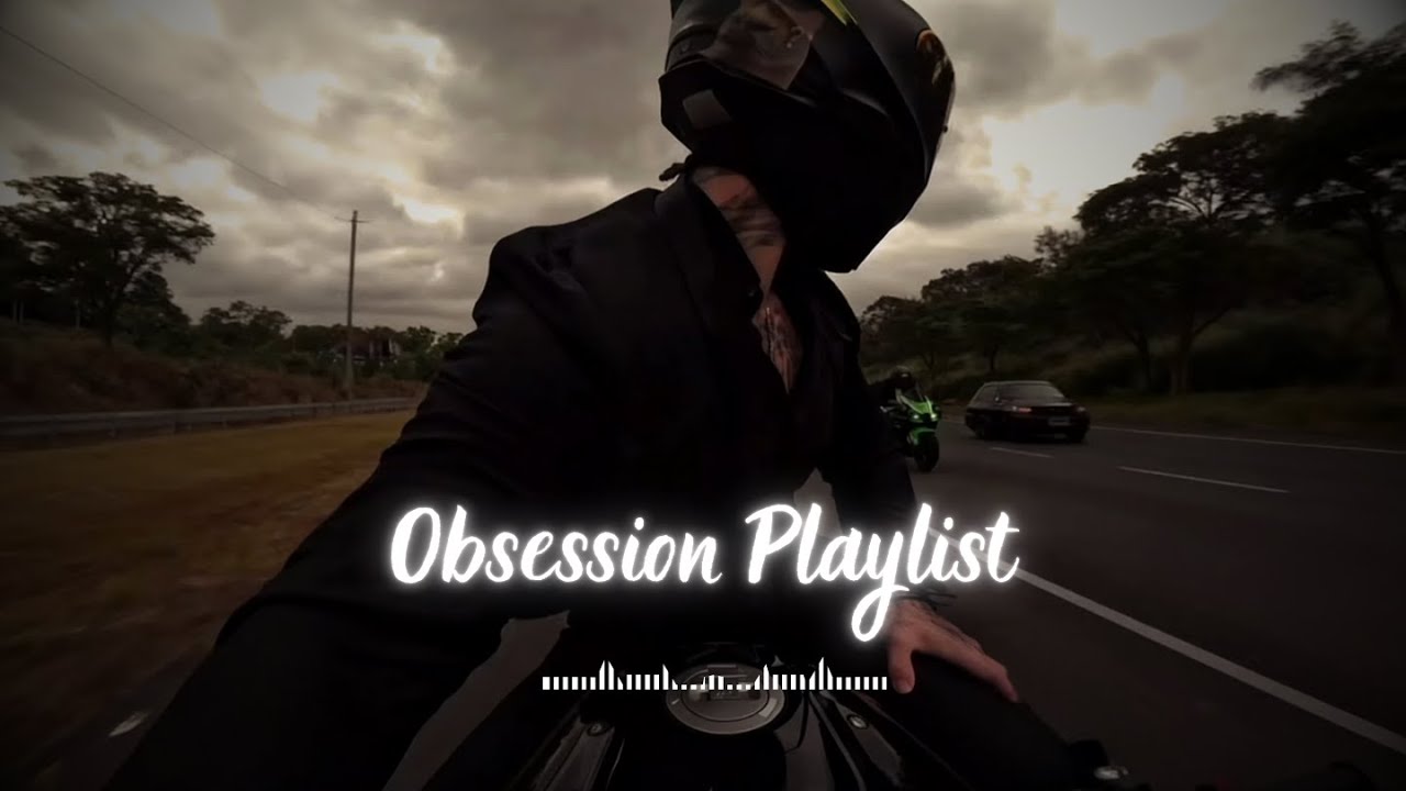 he is obsessed with you  ~ Dark Romance Playlist