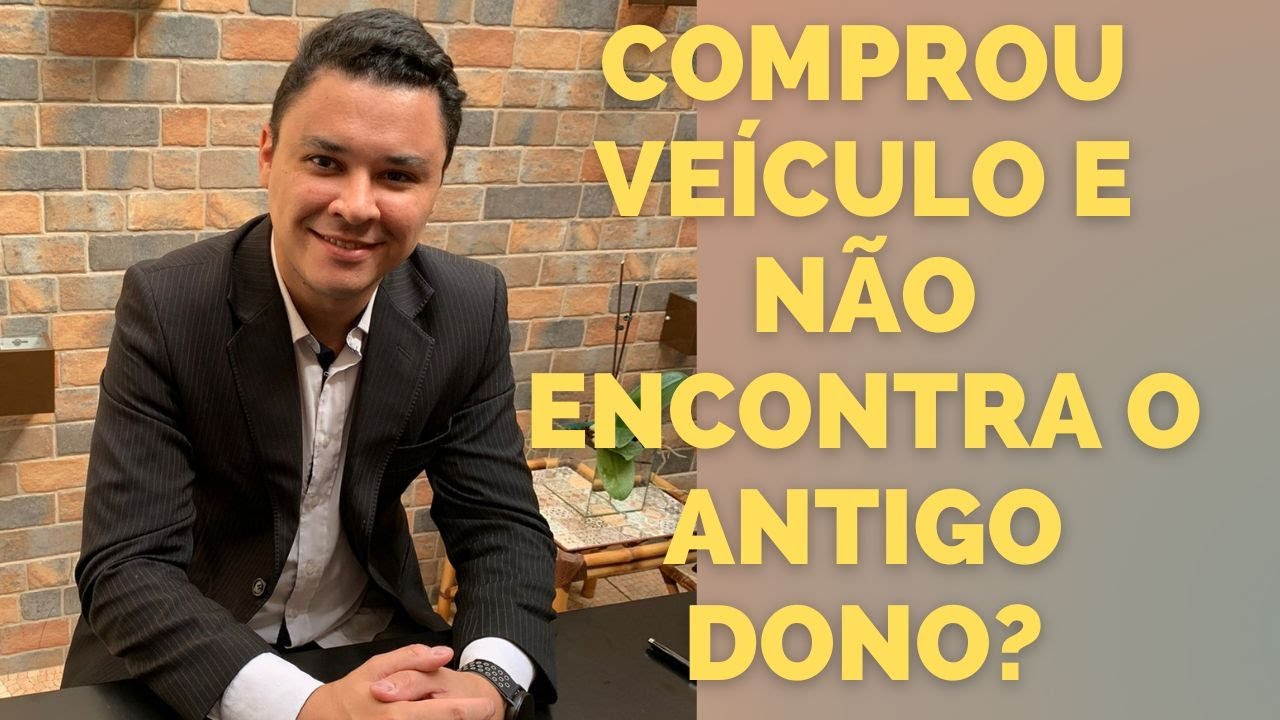 COMPROU VE&Iacute;CULO E N&Atilde;O CONSEGUE ENCONTRAR O ANTIGO DONO?