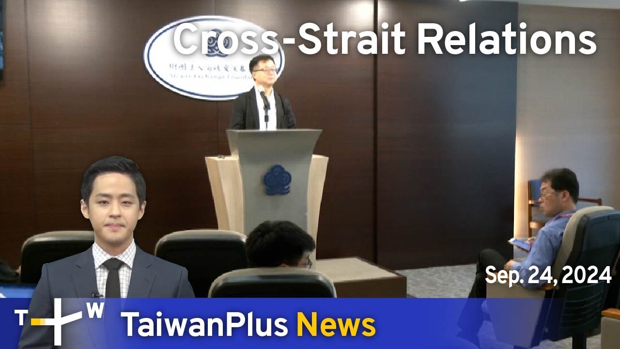 Cross-Strait Relations, TaiwanPlus News &ndash; 18:00, September 24, 2024 | TaiwanPlus News