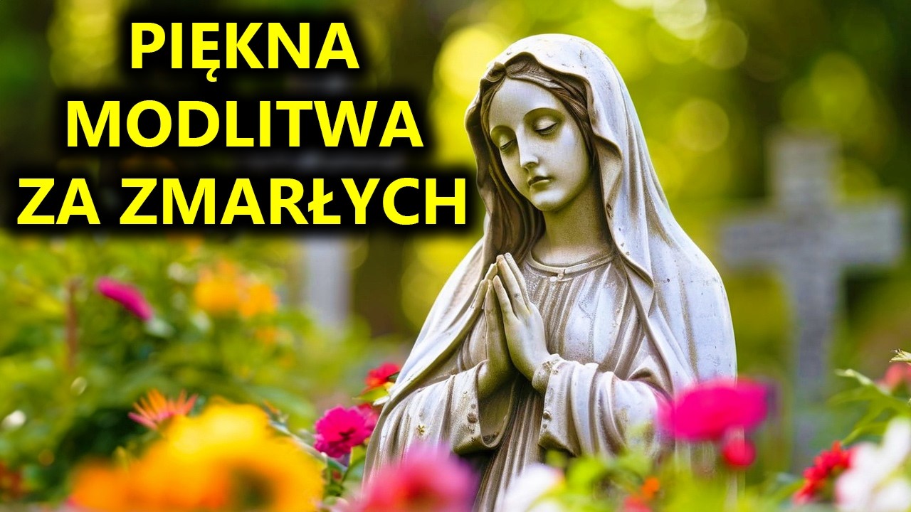 Dziś odm&oacute;w Najlepszą Modlitwę za Zmarłych