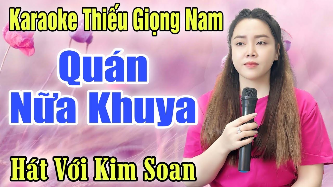 QUÁN NỮA KHUYA ➤ Song Ca Cùng Kim Soan ➤ Karaoke Thiếu Giọng Nam ➤ KARAOKE SONG CÙNG CA SĨ