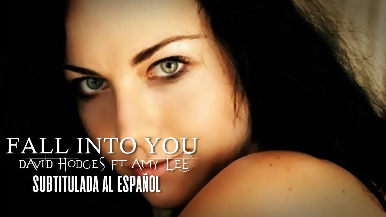 Fall Into You ~ David Hodges ft. Amy Lee (Sub. Español)