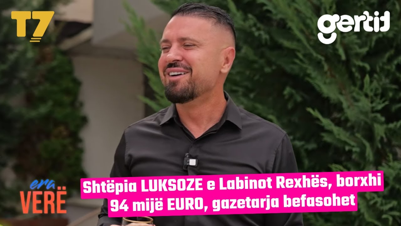 Shtëpia LUKSOZE e Labinot Rexhës, borxhi 94 mijë EURO, gazetarja befasohet | Era Verë | T7