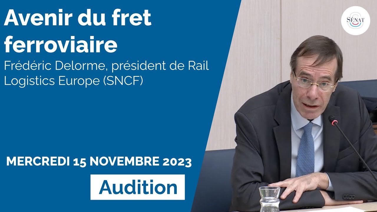 Avenir du fret ferroviaire : audition de Fret SNCF
