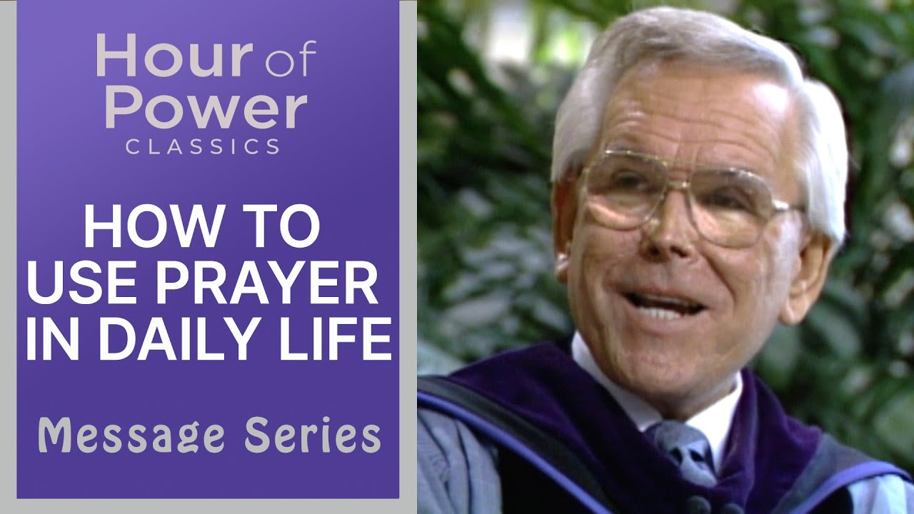 HOW TO USE PRAYER IN DAILY LIFE - Robert Schuller Sermons Crystal Cathedral