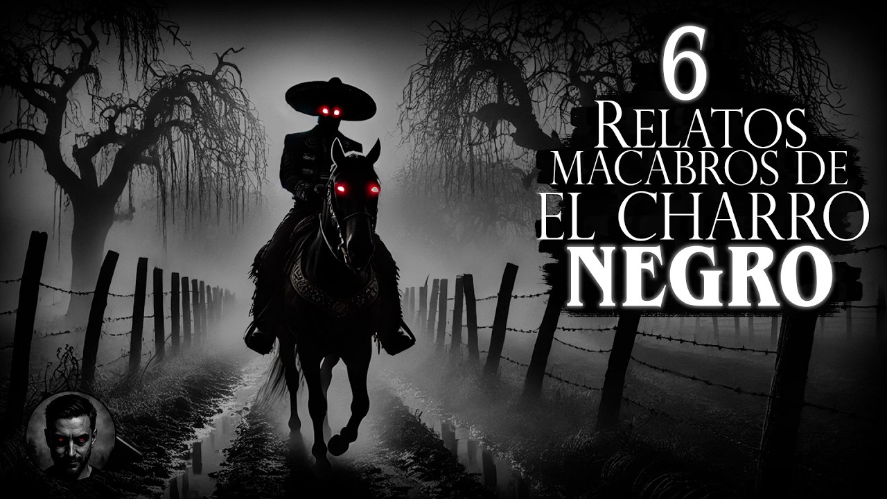 6 HISTORIAS de TERROR del CHARRO NEGRO - EL CHARRO NEGRO SE LOS LLEV&Oacute;