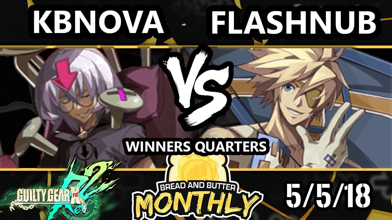 BnB 2 GGXRD2 - KBnova (Bedman) Vs. Flashnub (Sin) - Guilty Gear XRD Rev 2 Winners Quarters