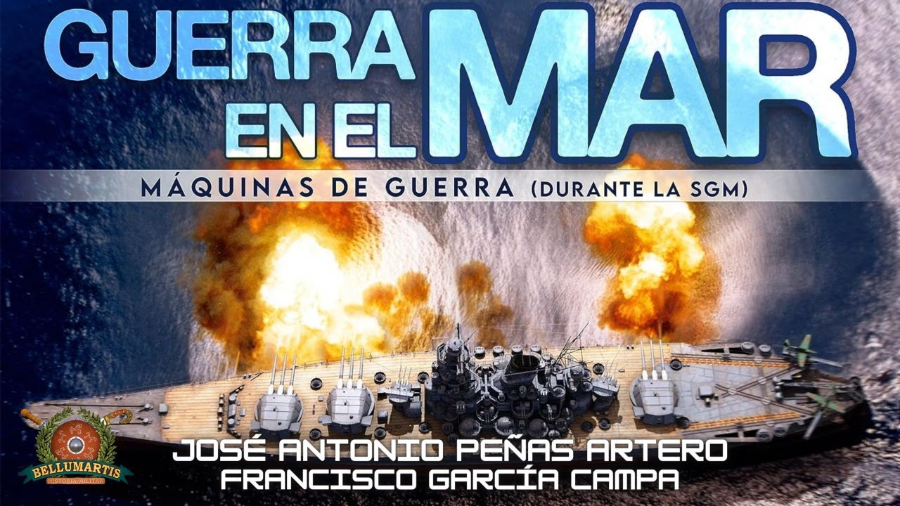 GUERRA EN EL MAR las maquinas navales en la Segunda Guerra Mundial *José Antonio Peñas Artero*