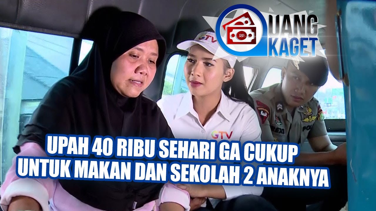 UANG KAGET EPISODE 80 - Upah 40 Ribu Sehari Ga Cukup Untuk Makan Dan Sekolah 2 Anaknya