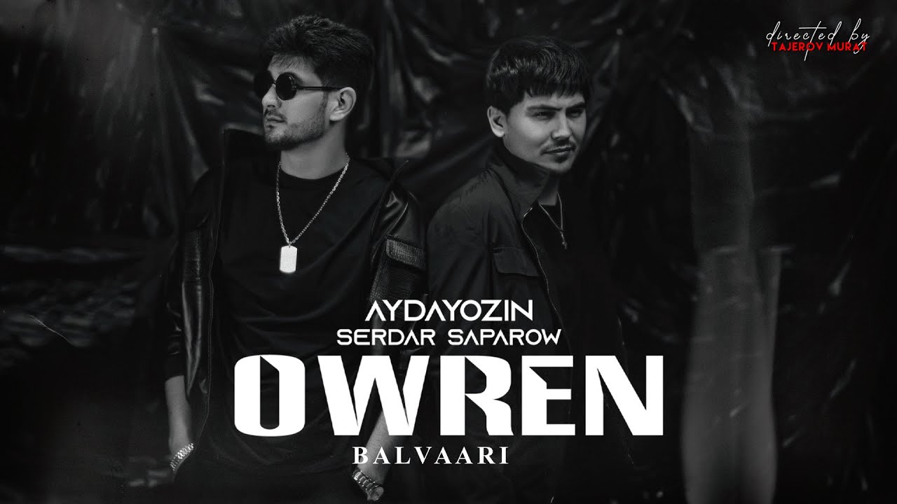 AYDAYOZIN & SERDAR SAPAROW - ÖWREN (Official Video 2024)
