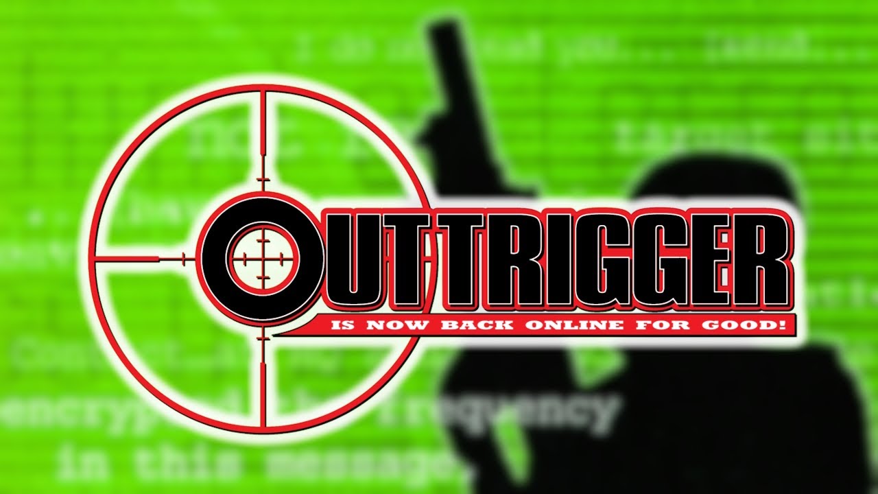 Outtrigger Is Back Online!