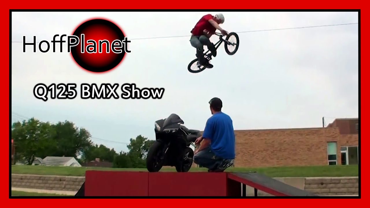 HoffPlanet Q125 BMX Show (Feat. Dan Nielsen)