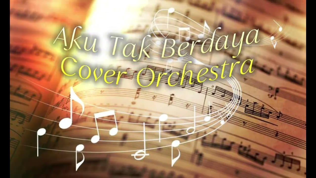 AKU TAK BERDAYA - ORCHESTRA VERSION