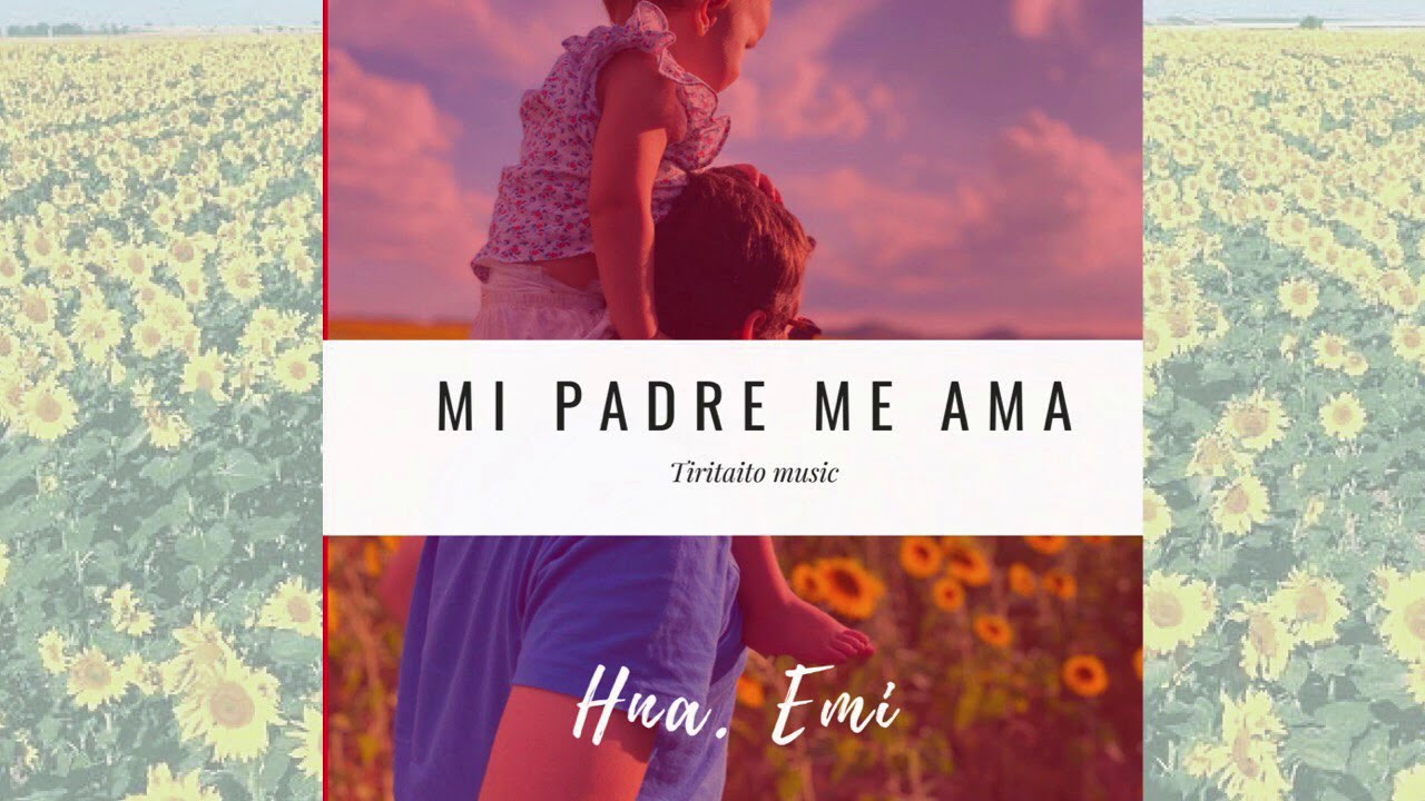 Mi Padre me ama - Hna. Emi / Tiritaito Music