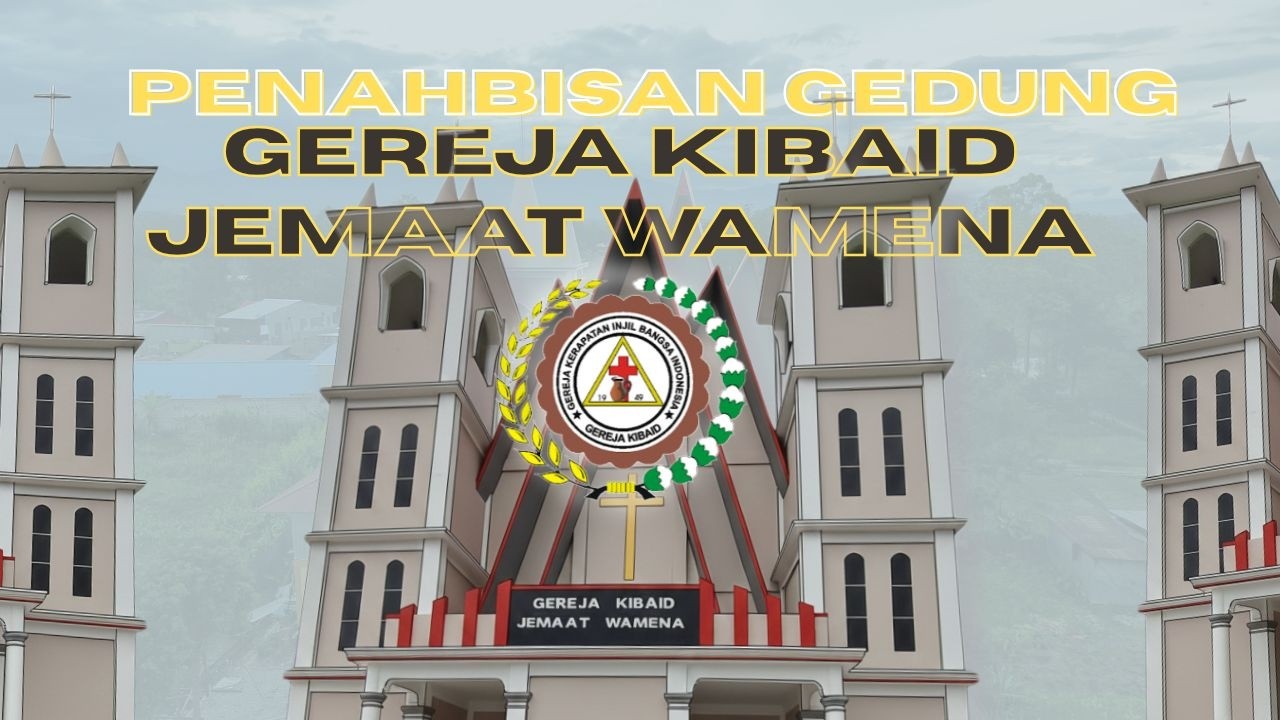 PENAHBISAN GEDUNG GEREJA KIBAID JEMAAT WAMENA