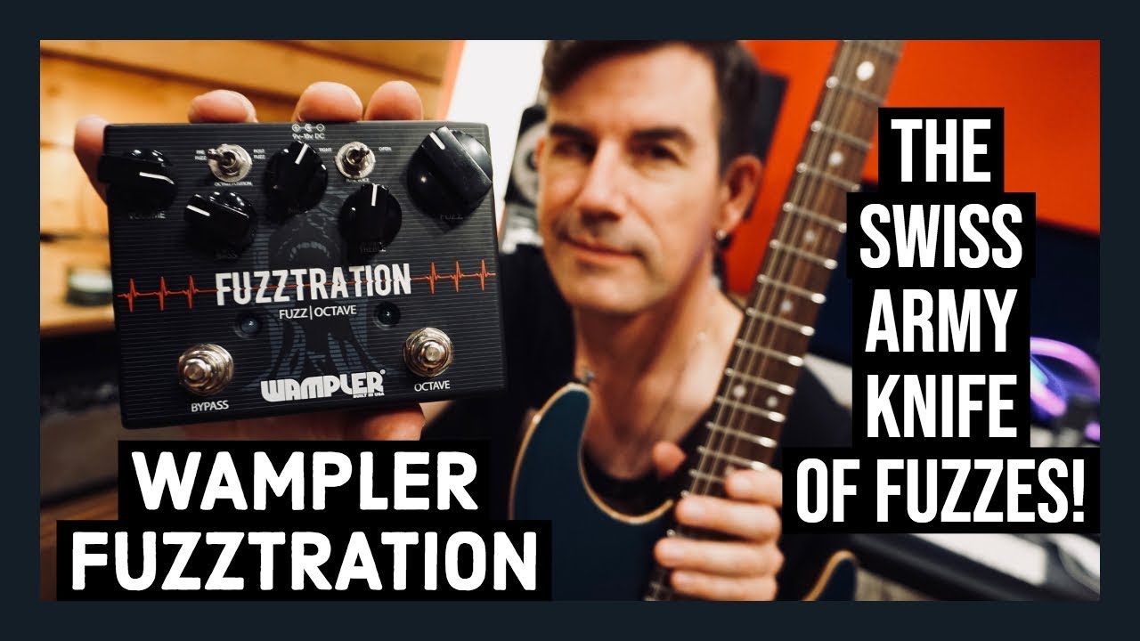 SWISS ARMY KNIFE OF FUZZES! Wampler Fuzztration