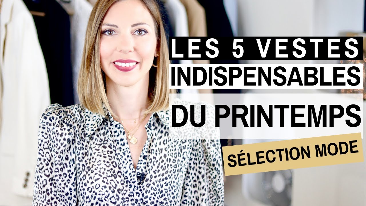 LES 5 VESTES A AVOIR DANS SON DRESSING POUR LE PRINTEMPS - Sélection mode