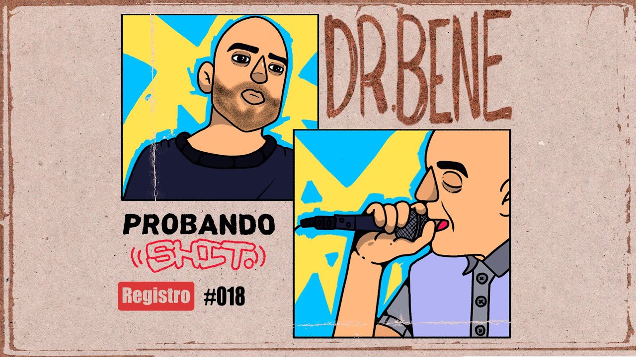 #ProbandoShit​ - DR. BENE | Registro #018