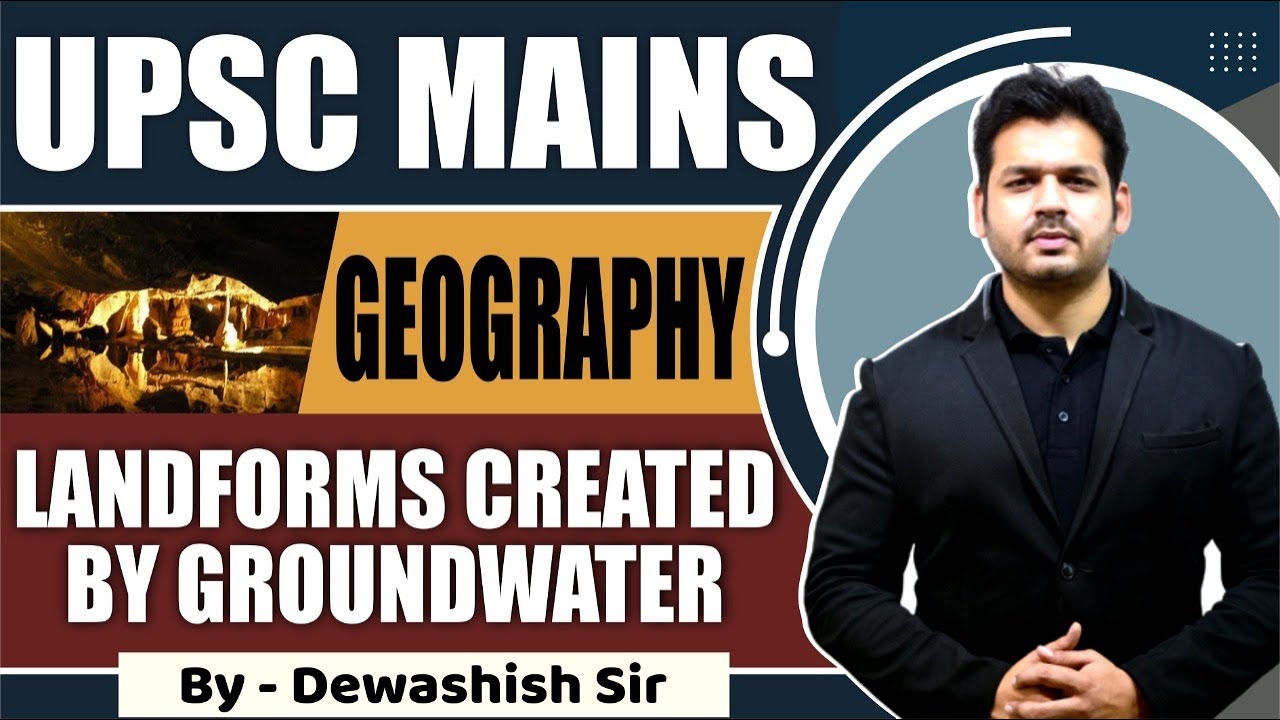 Karst Landforms | Erosional and Depositional Features by Ground Water| UPSC MAINS | By Dewashish Sir