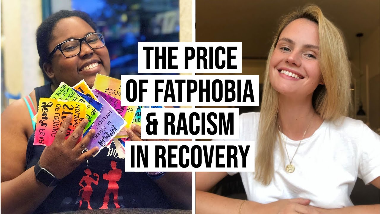 The price of fatphobia and racism in recovery