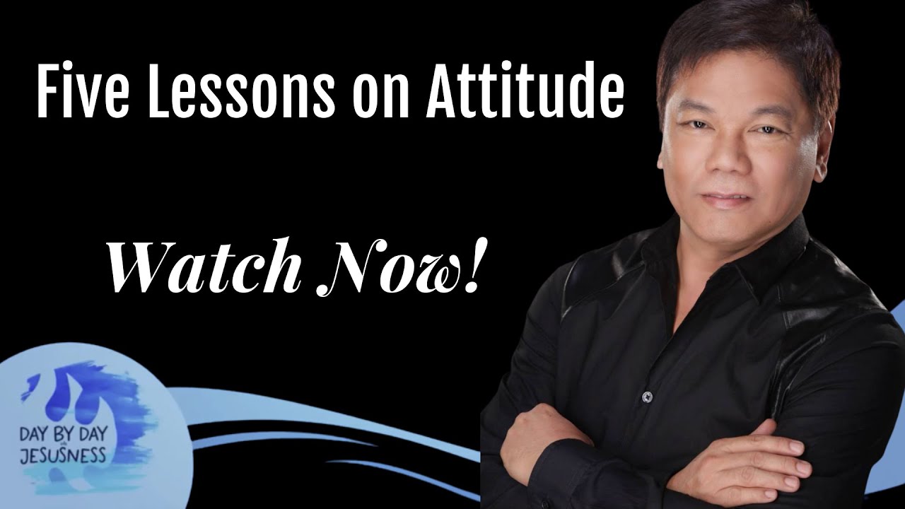 Pastor Ed Lapiz - Five Lessons on Attitude  /  Official YouTube Channel 2023