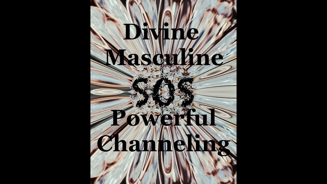 Intense Channeling From The Divine Masculine - SOS! I can't take this anymore...Please Help Me