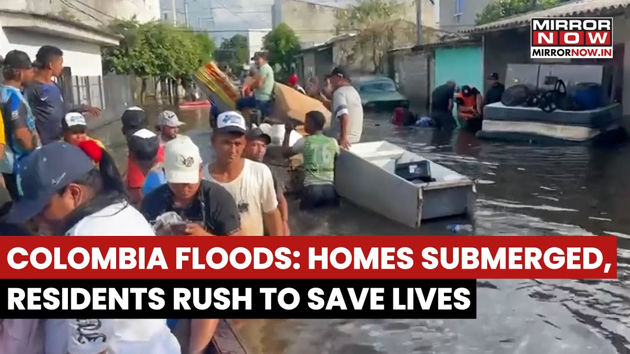 Colombia Floods: 69,000 Families Affected, Homes Submerged, Residents Rush To Save Lives | Watch