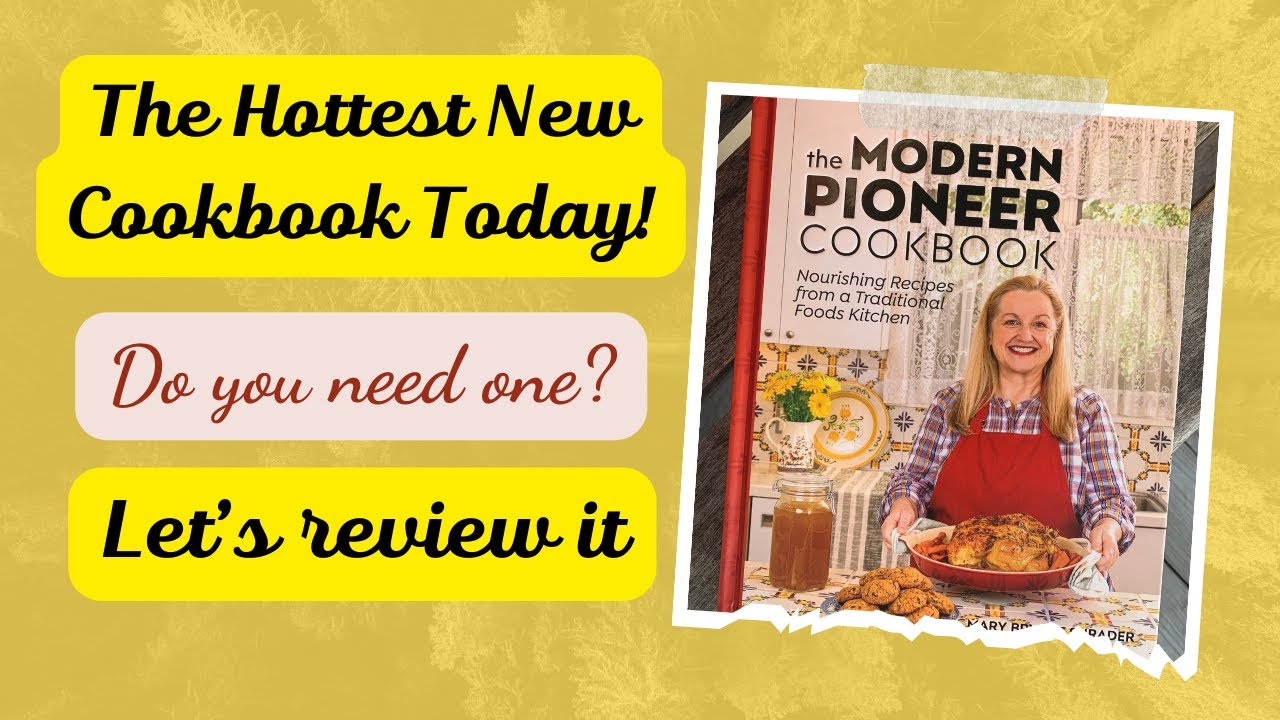 The Modern Pioneer Cookbook ~ A review of the new Traditional Foods cookbook by Mary Shrader