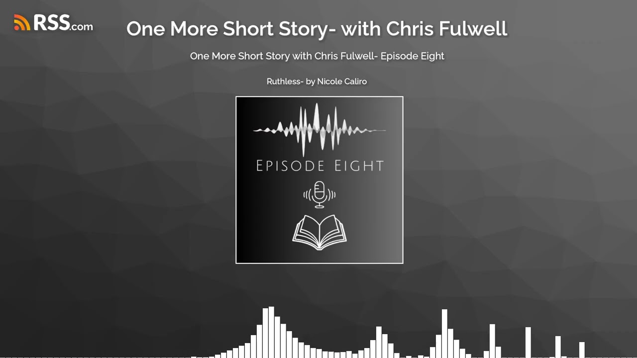 One More Short Story with Chris Fulwell- Episode Eight