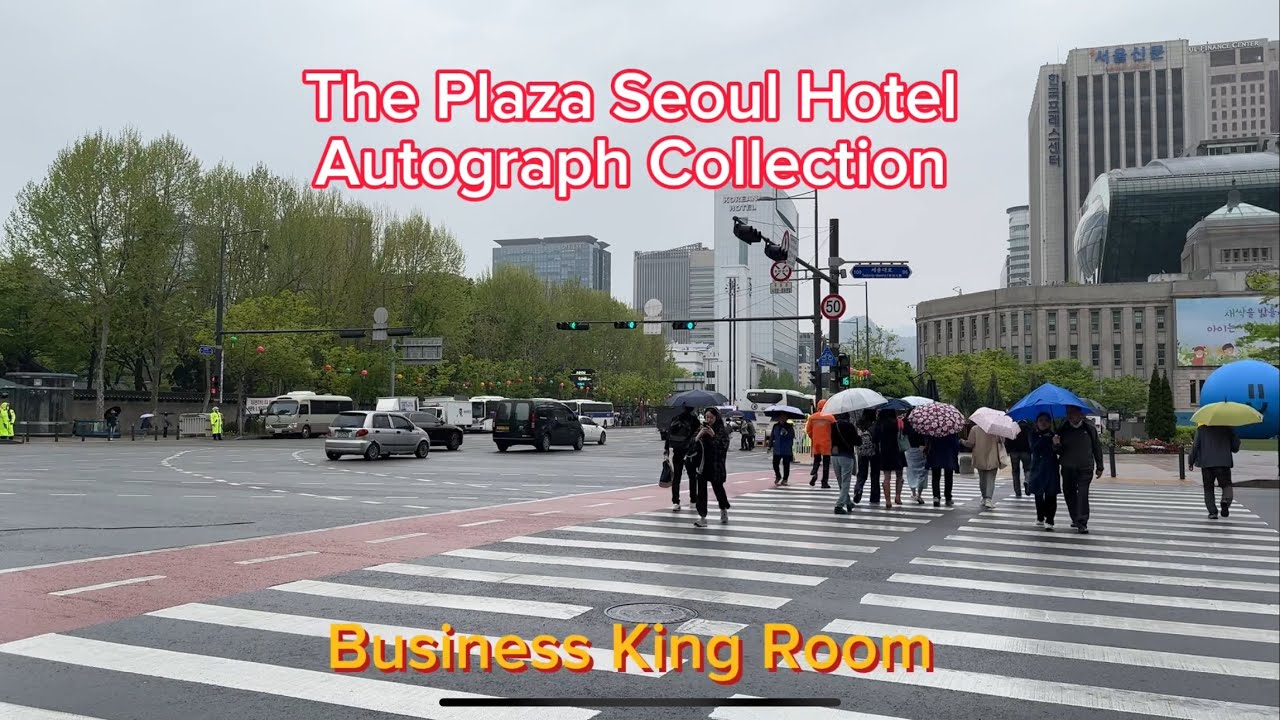 The Plaza Seoul Hotel - Autograph Collection - 5 star hotel in Seoul Korea- Bussiness King Room