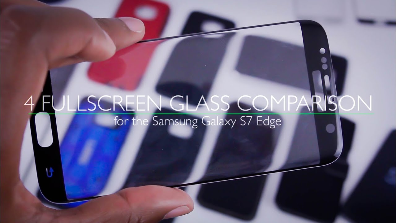 4 Tempered Glass Screen Protectors for Samsung Galaxy S7 Edge - Comparison