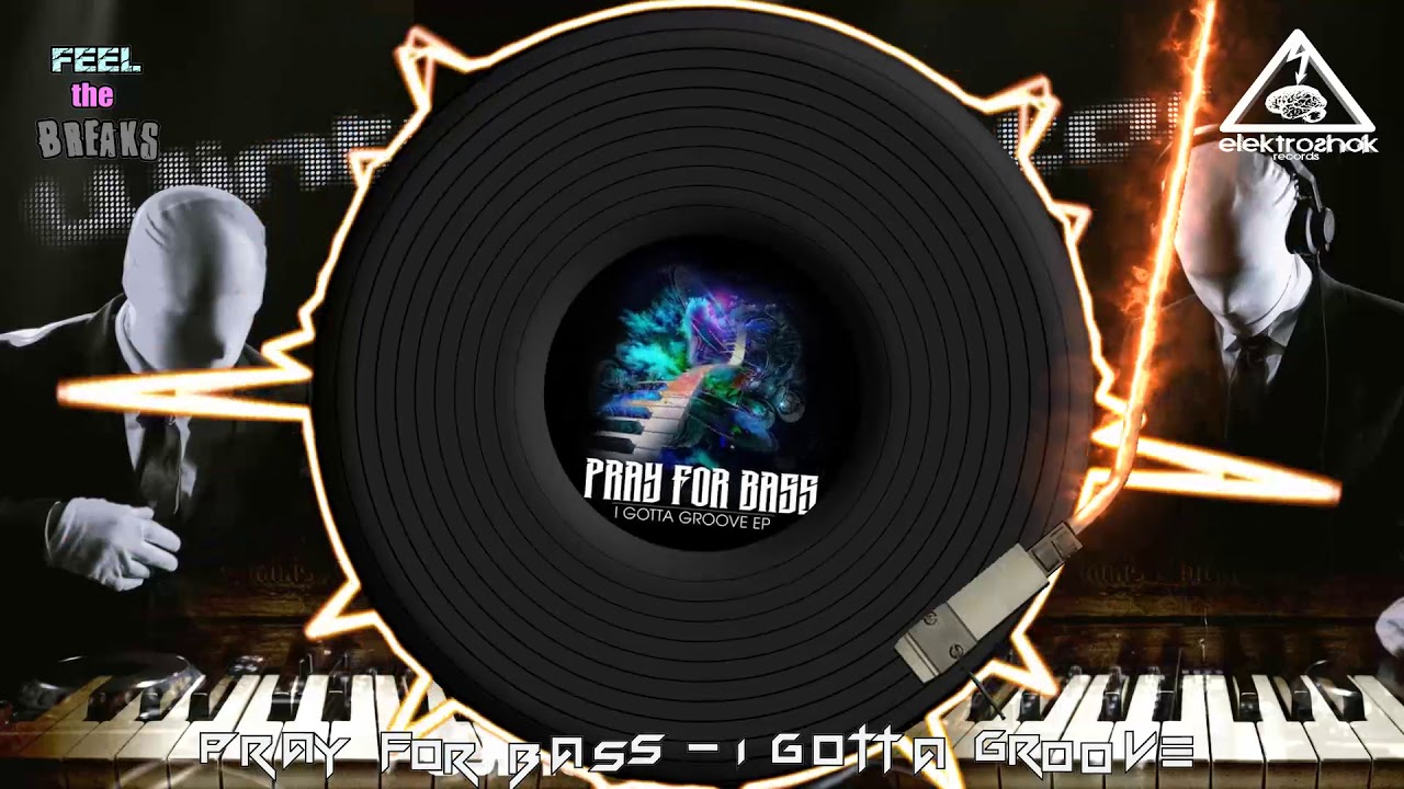 Pray For Bass - I Gotta Groove
