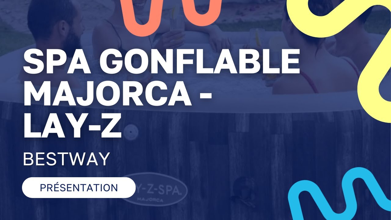 Présentation - Spa Gonflable Bestway Lay Z Spa Majorca