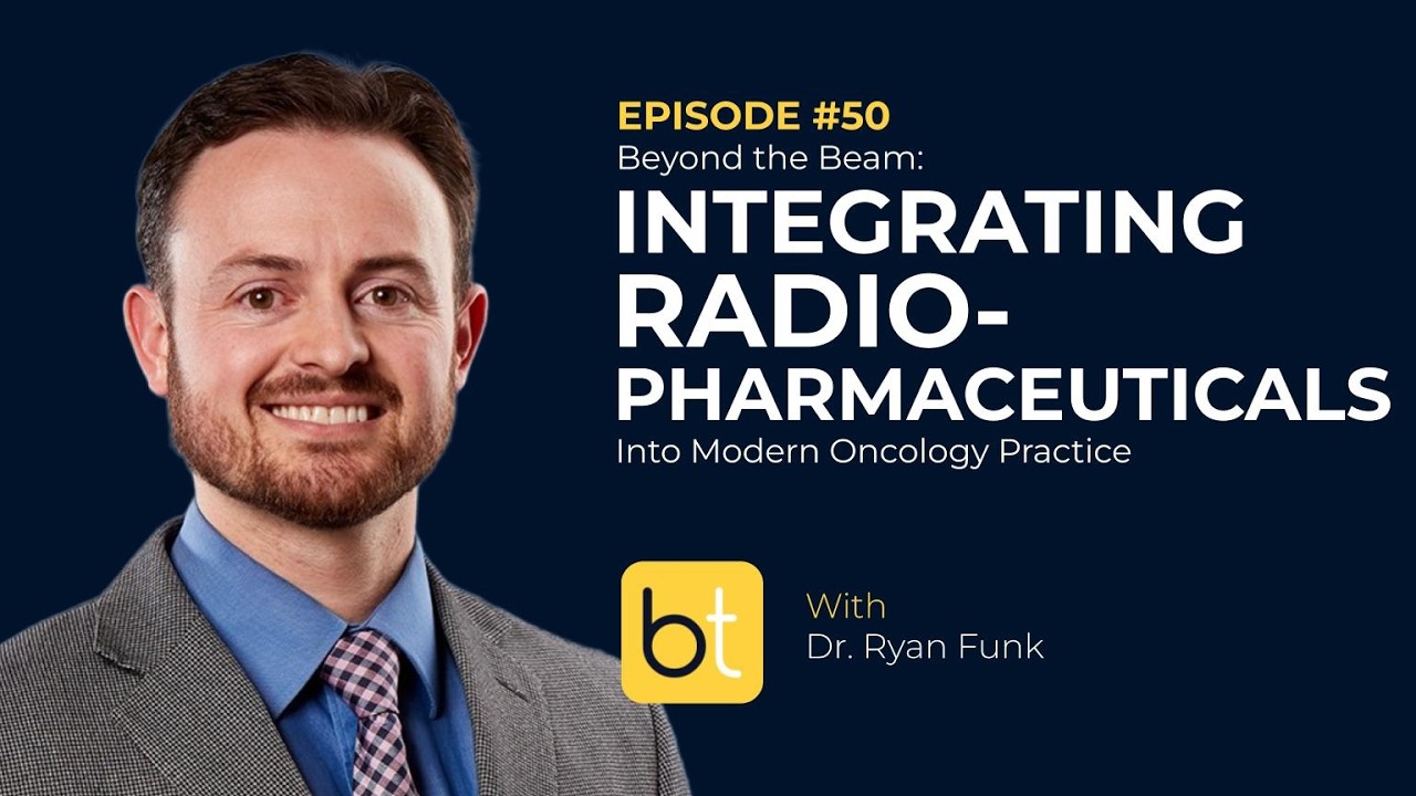 Integrating Radiopharmaceuticals into Modern Oncology Practice w/ Drs. Boothe & Funk | Ep. 50