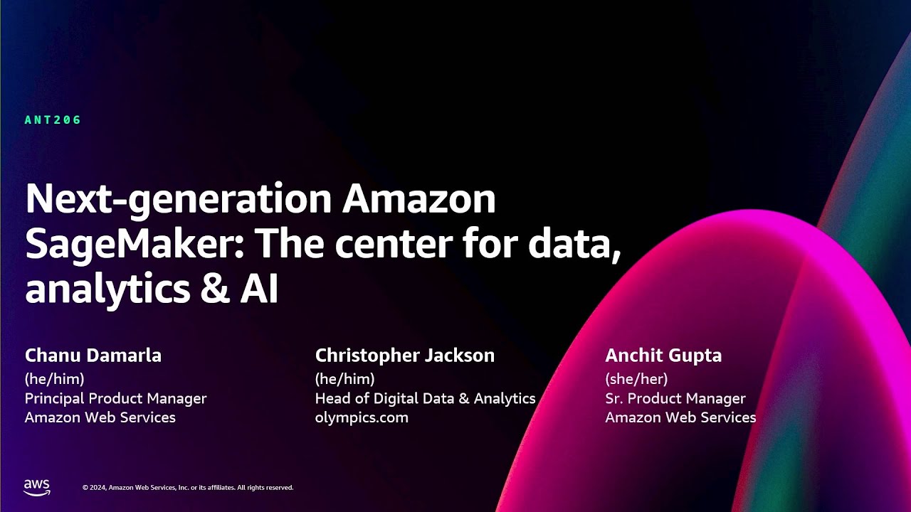 AWS re:Invent 2024-Next-generation Amazon SageMaker: The center for data, analytics & AI(ANT206-NEW)