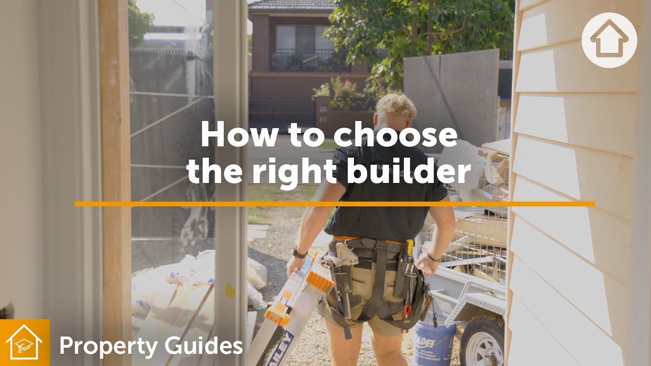 How to choose the right builder | Realestate.com.au