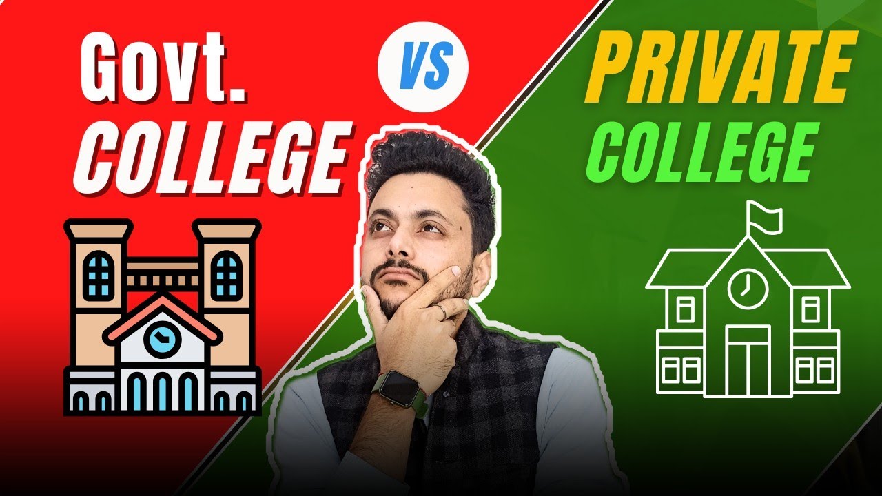 Govt. College Vs Private College : Which one is Better ? || Detailed Comparison