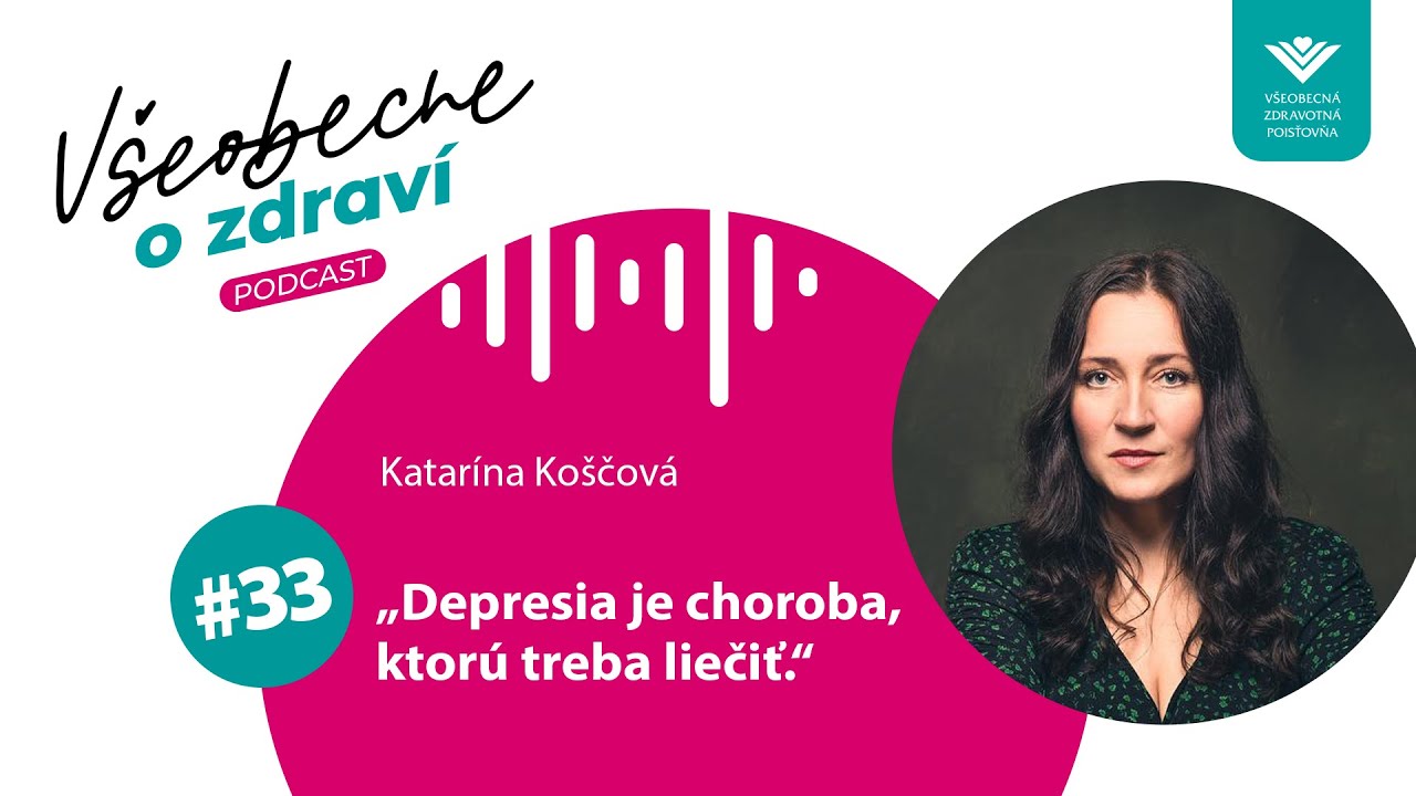 #33 Katarína Koščová: Depresia je choroba, ktorú treba liečiť.