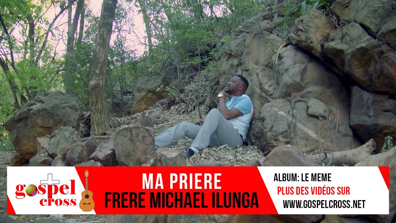 MA PRIERE I FRERE MICHAEL ILUNGA