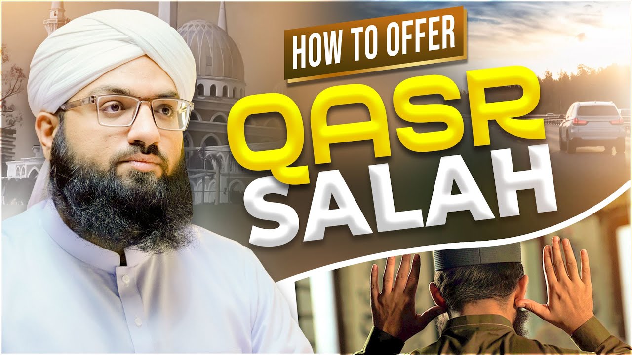 How To Offer Qasr Namaz | Detailed Explanation | When and How Much Namaz e Qasar Should be offered?
