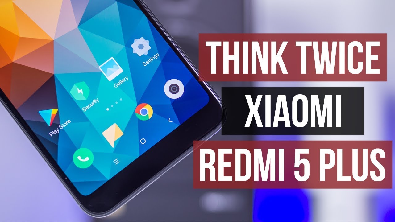 Обзор Xiaomi Redmi 5 Plus. Хорошо подумайте, прежде чем покупать.