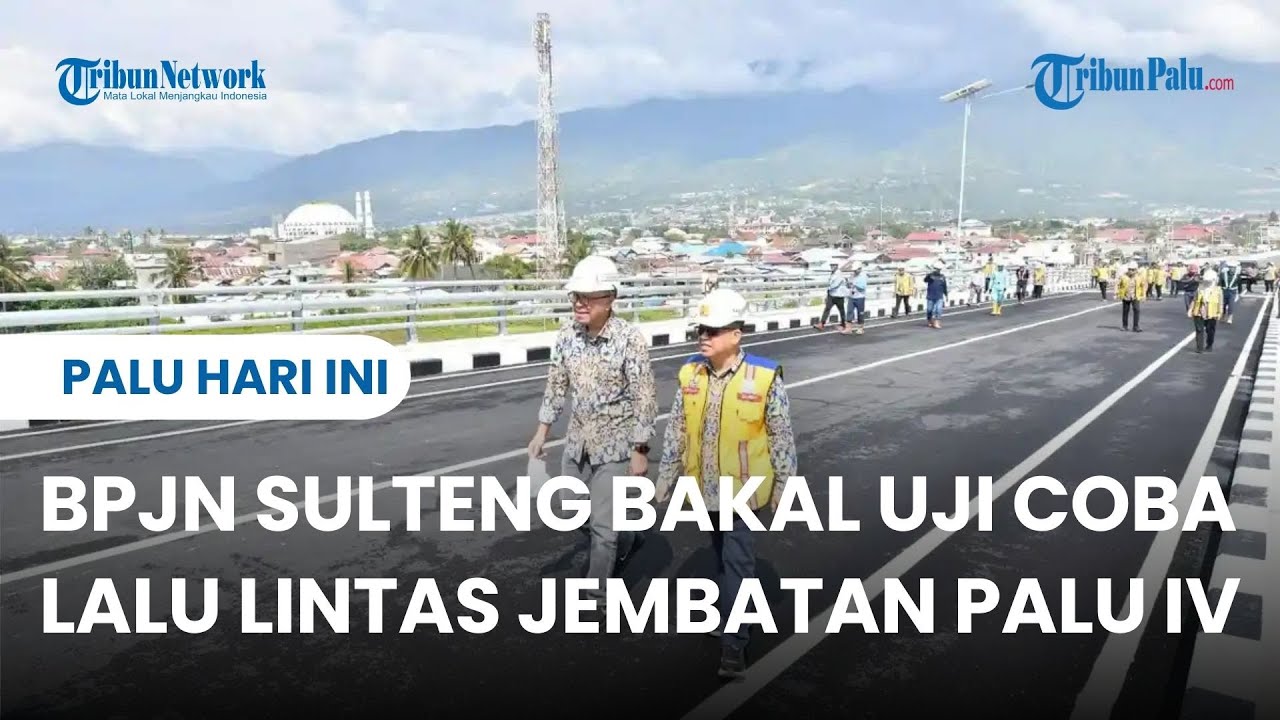 BPJN Sulteng Bakal Uji Coba Lalu Lintas Jembatan Palu IV dan Elevated Road, Senin 9 Februari 2026