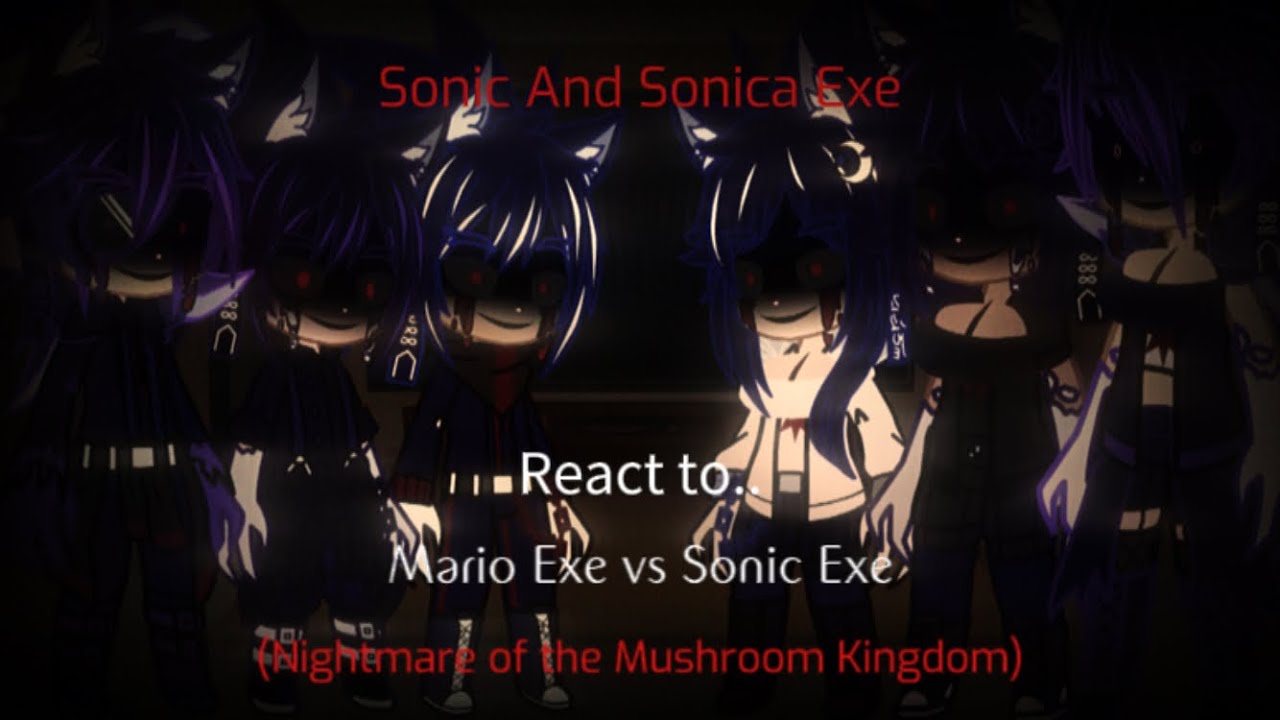Sonic and Sonica Exe (Crew) reacts to Mario Exe vs Sonic Exe (Nightmare of the mushroom kingdom)